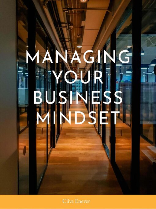 Title details for Managing Your Business Mindset by Clive Enever - Available